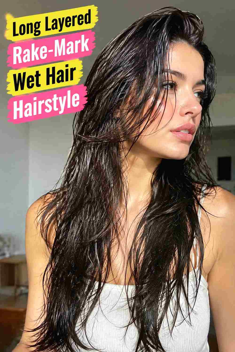 7. Long Layered Rake Mark Wet Hair Hairstyle