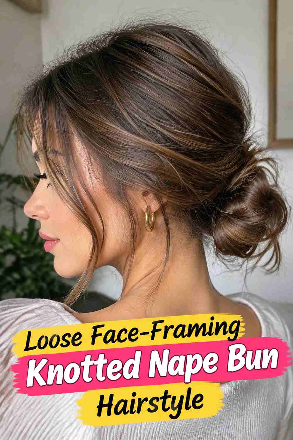5. Loose Face Framing Knotted Nape Bun Hairstyle