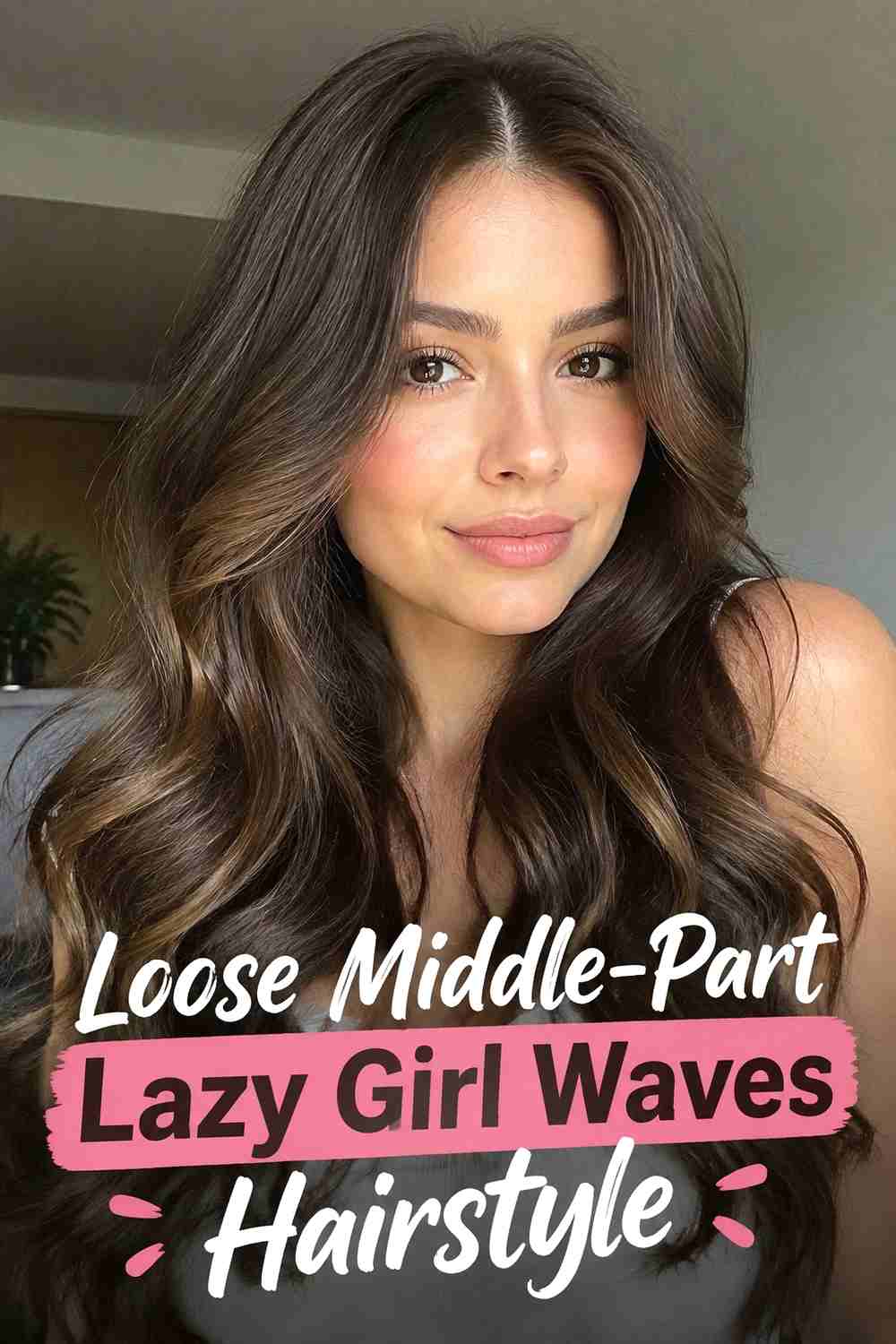 2. Loose Middle Part Lazy Girl Waves Hairstyle