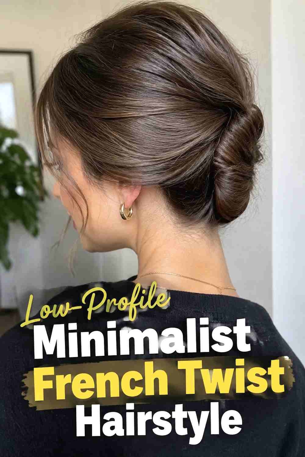 18. Low Profile Minimalist French Twist Hairstyle