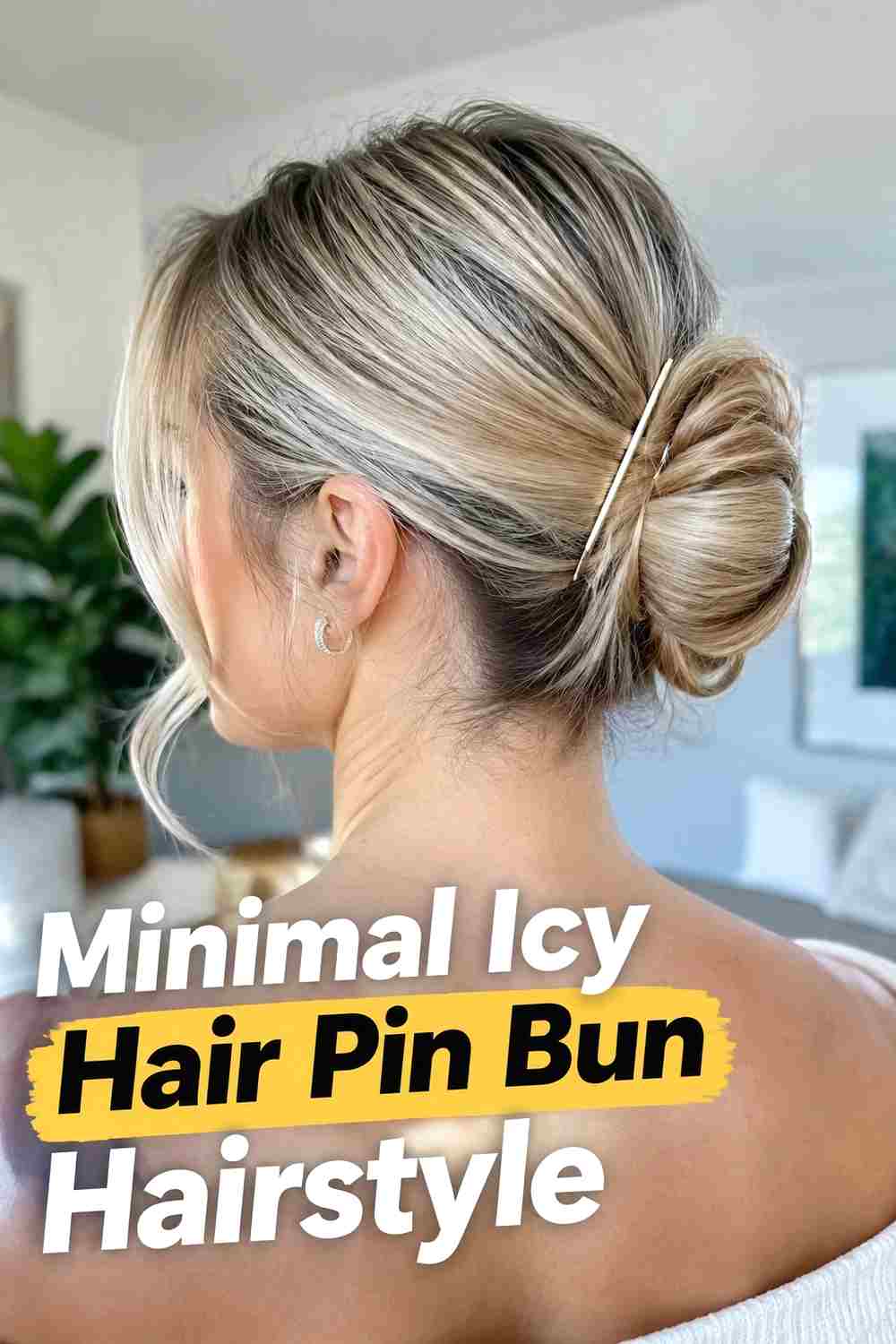 17. Minimal Icy Hair Pin Bun Hairstyle
