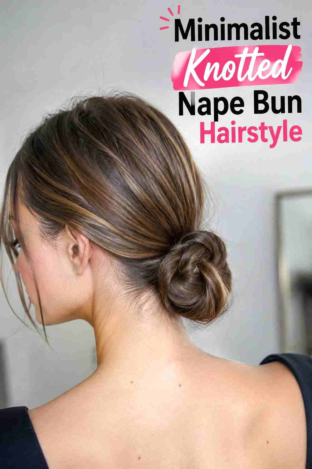 9. Minimalist Knotted Nape Bun Hairstyle