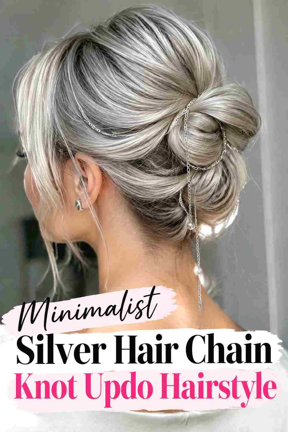 13. Minimalist Silver Hair Chain Knot Updo Hairstyle