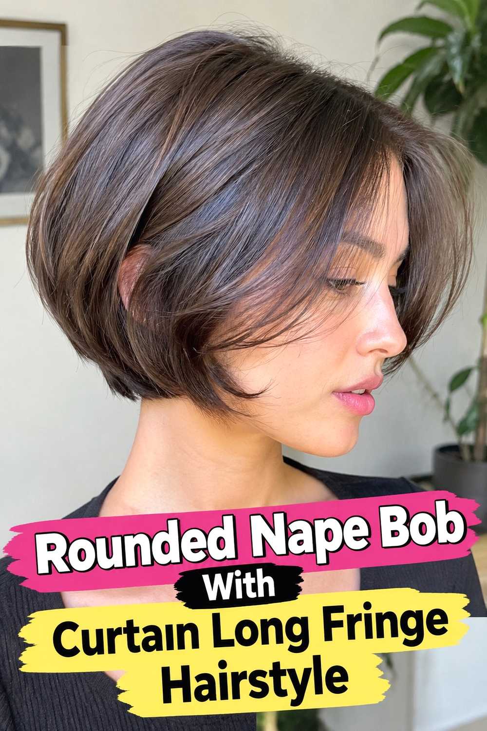 4. Rounded Nape Bob With Curtain Long Fringe Hairstyle