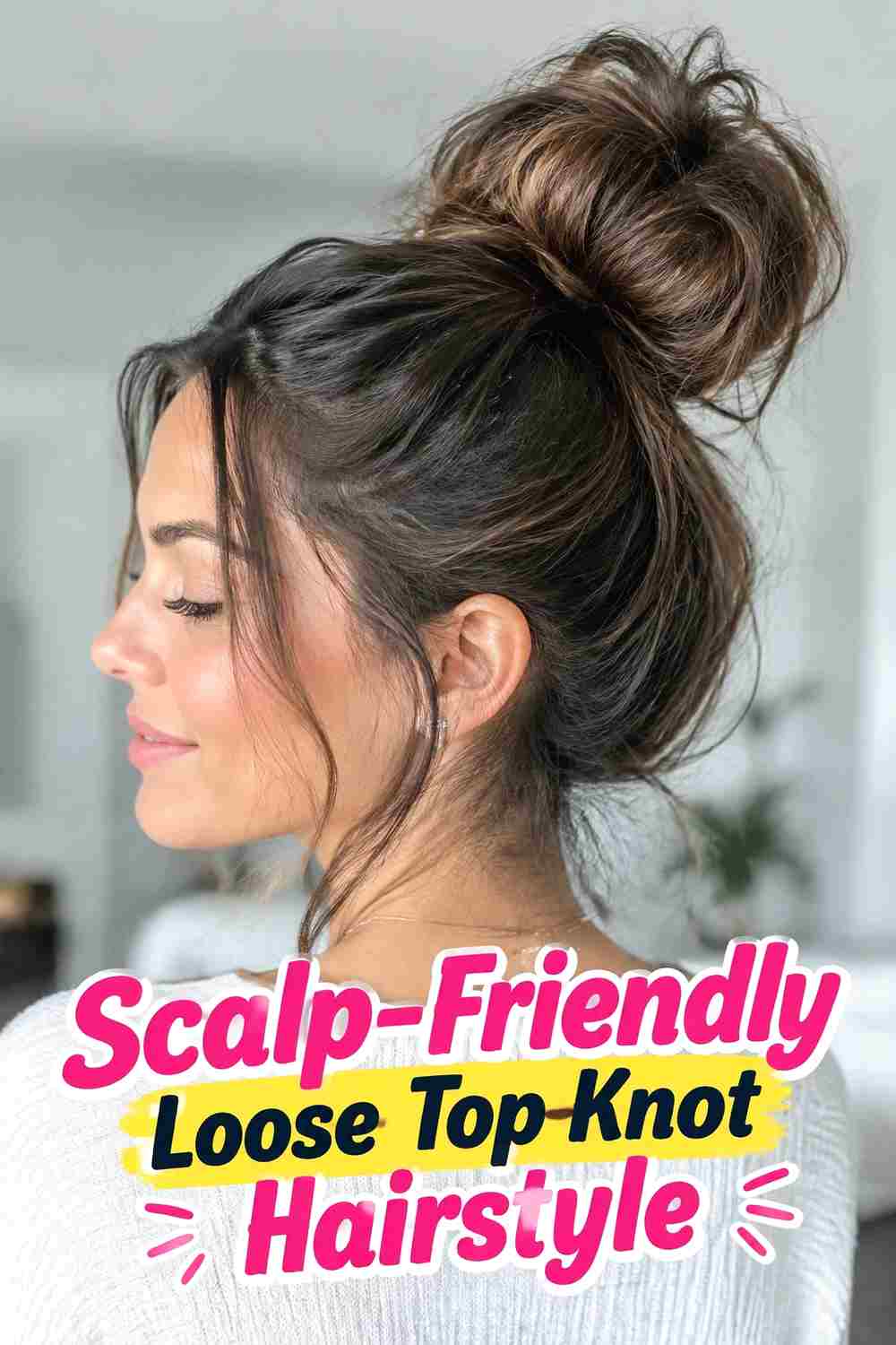 13. Scalp Friendly Loose Top Knot Hairstyle