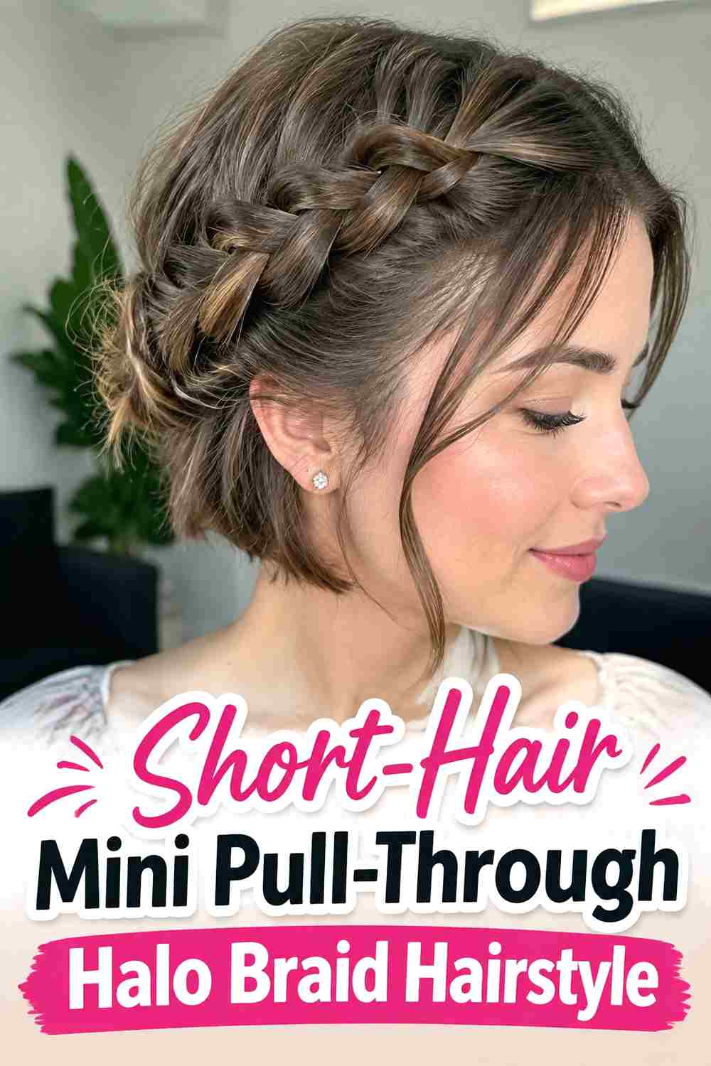 16. Short Hair Mini Pull Through Halo Braid Hairstyle