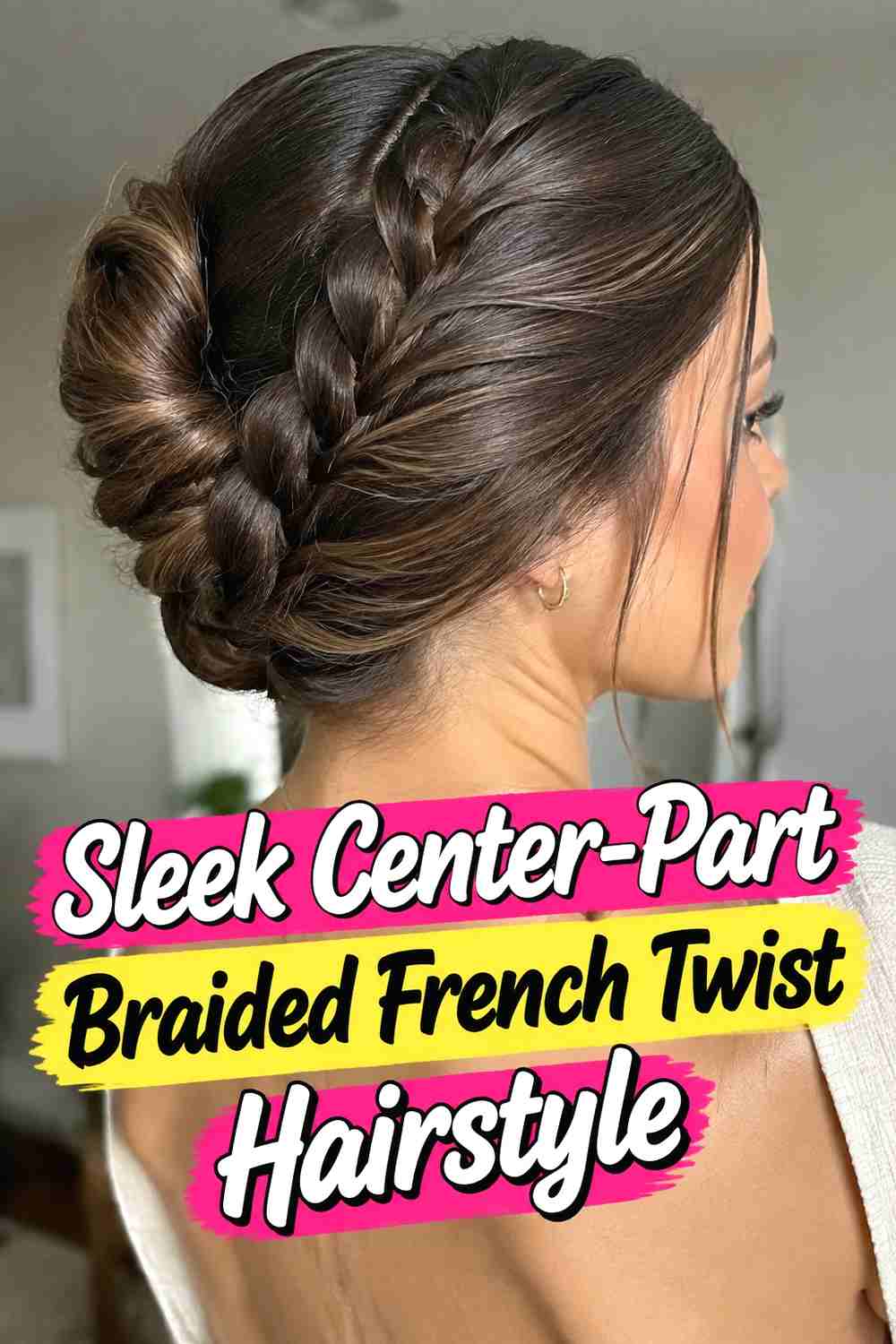 8. Sleek Center Part Braided French Twist Hairstyle