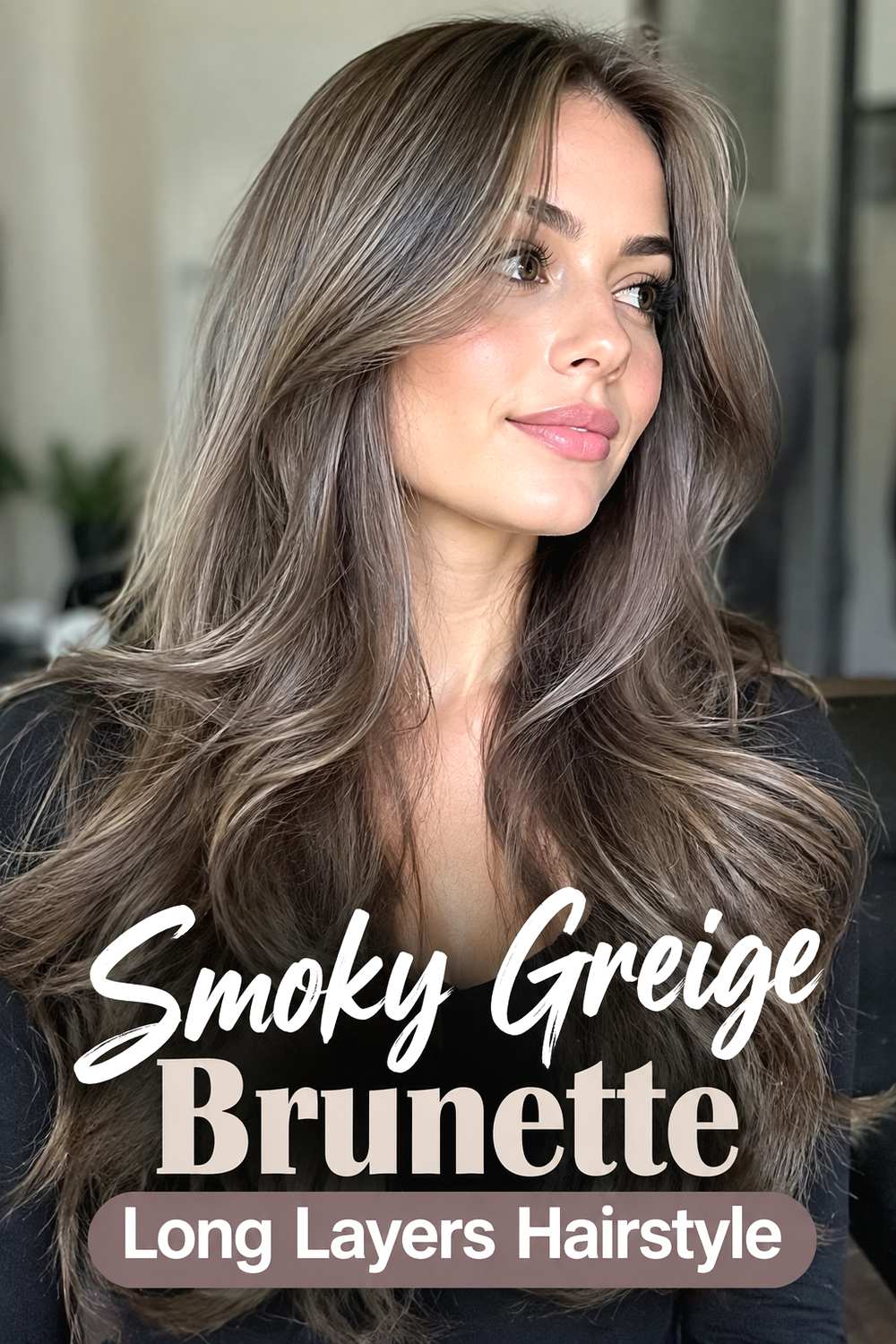 7. Smoky Greige Brunette Long Layers Hairstyle