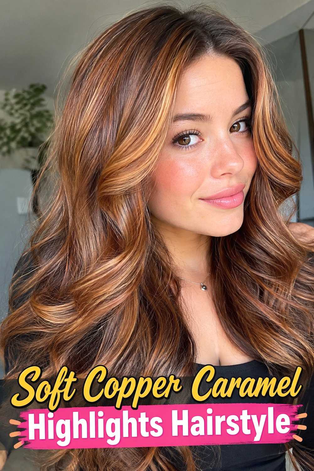 4. Soft Copper Caramel Highlights Hairstyle