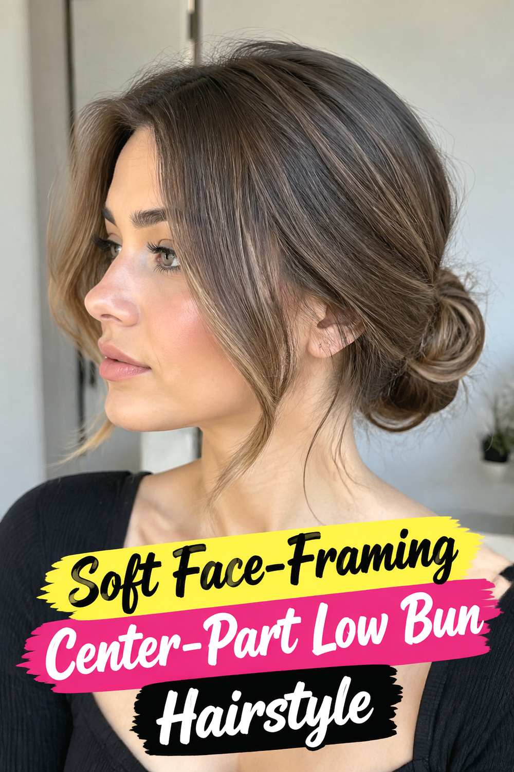 Soft Face-Framing Center-Part Low Bun Hairstyle