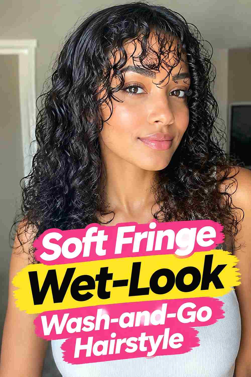 9. Soft Fringe Wet Look Wash And Go Hairstyle