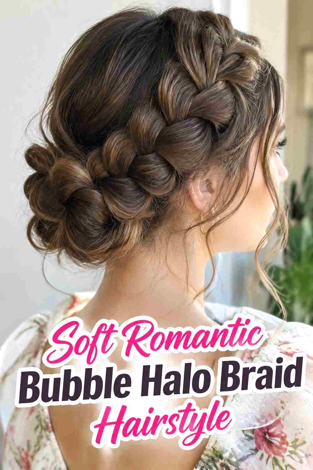 2. Soft Romantic Bubble Halo Braid Hairstyle