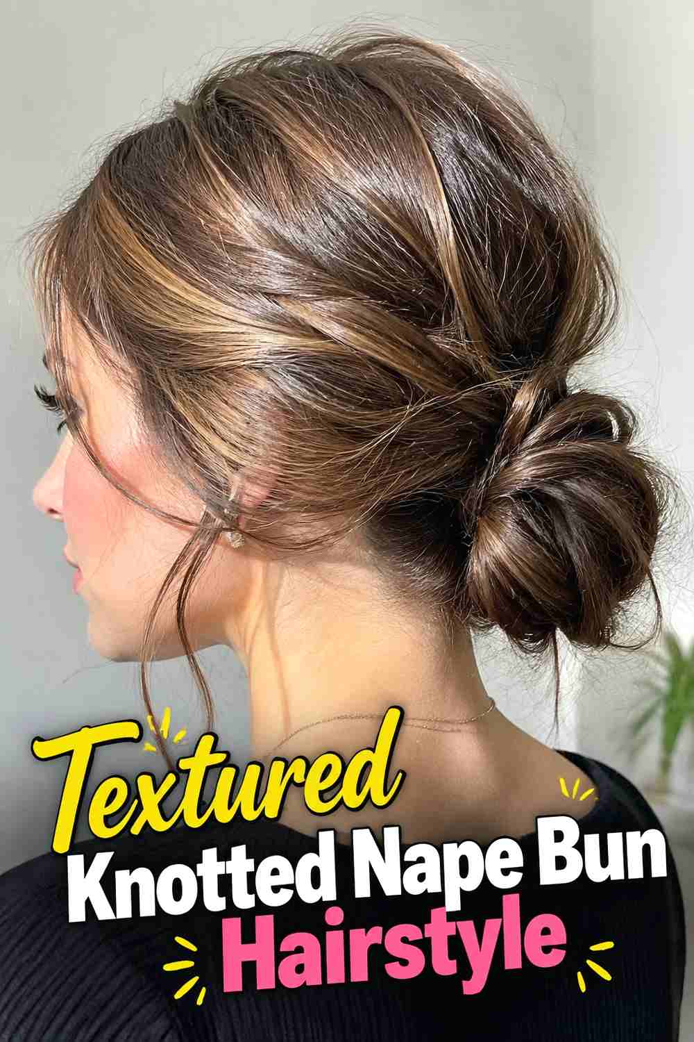7. Textured Knotted Nape Bun Hairstyle