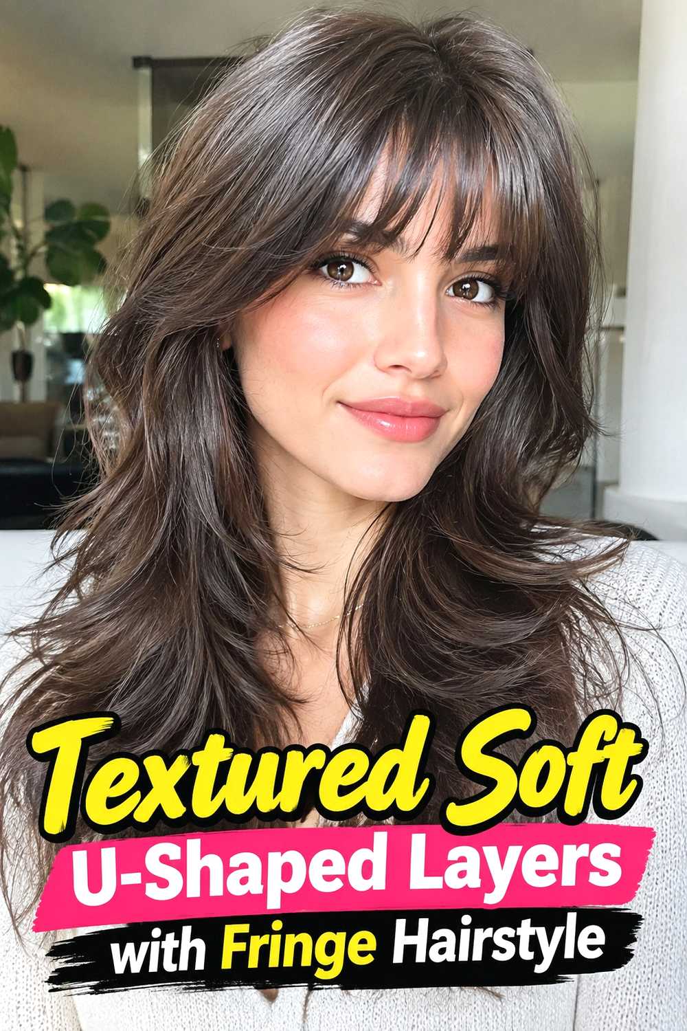 16. Textured Soft U Shaped Layers With Fringe Hairstyle