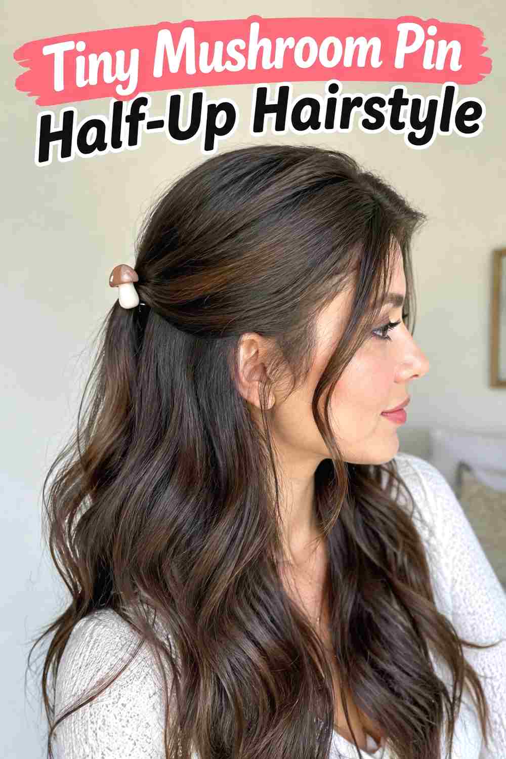 8. Tiny Mushroom Pin Half Up Hairstyle