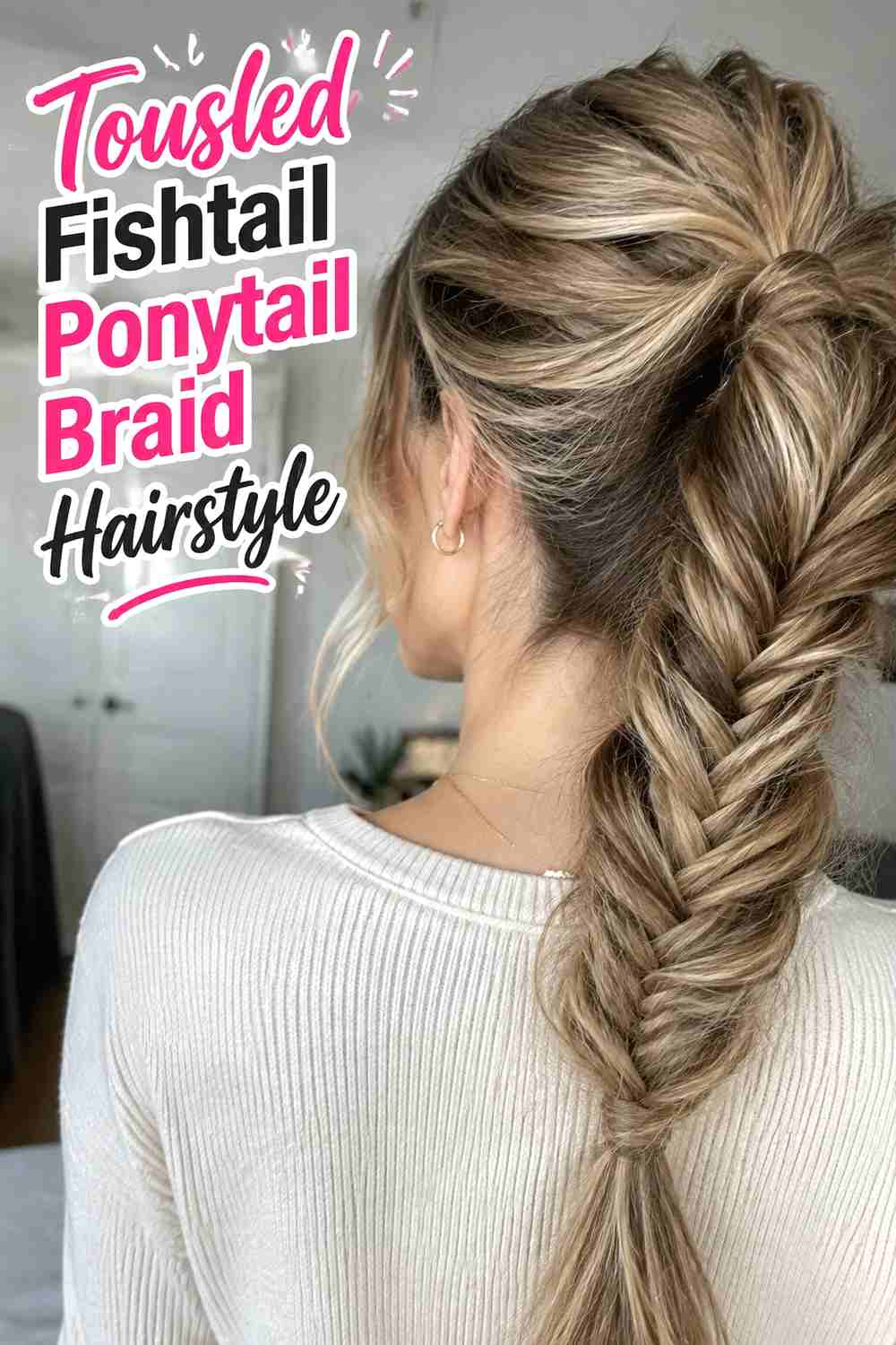 12. Tousled Fishtail Ponytail Braid Hairstyle