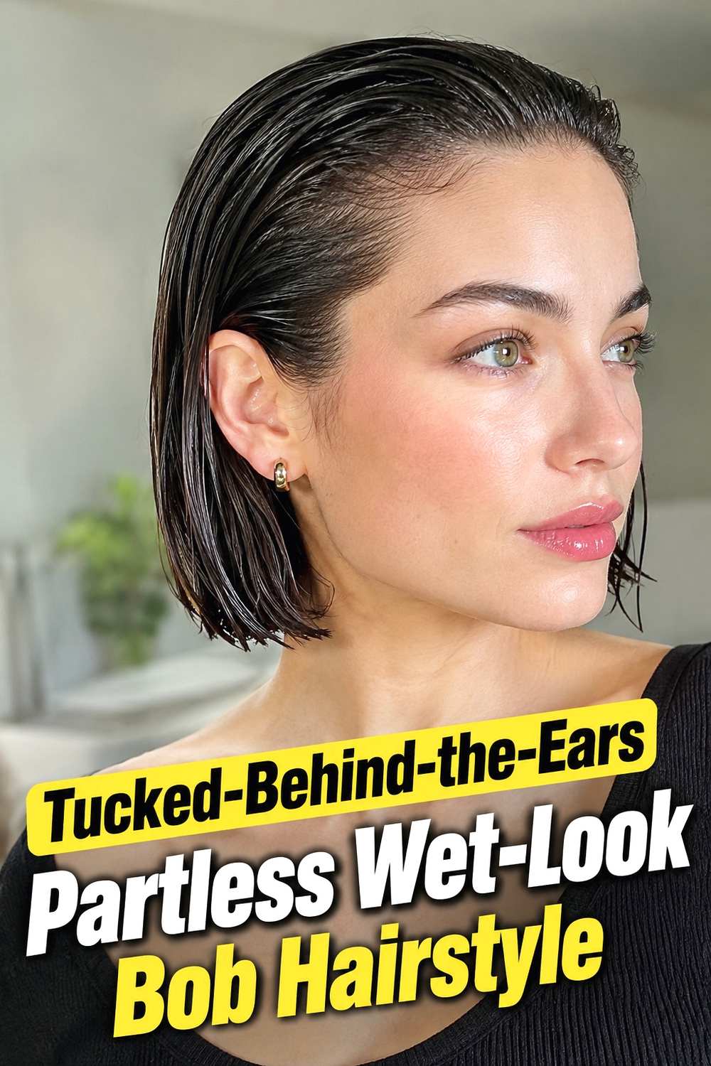 3. Tucked Behind The Ears Partless Wet Look Bob Hairstyle