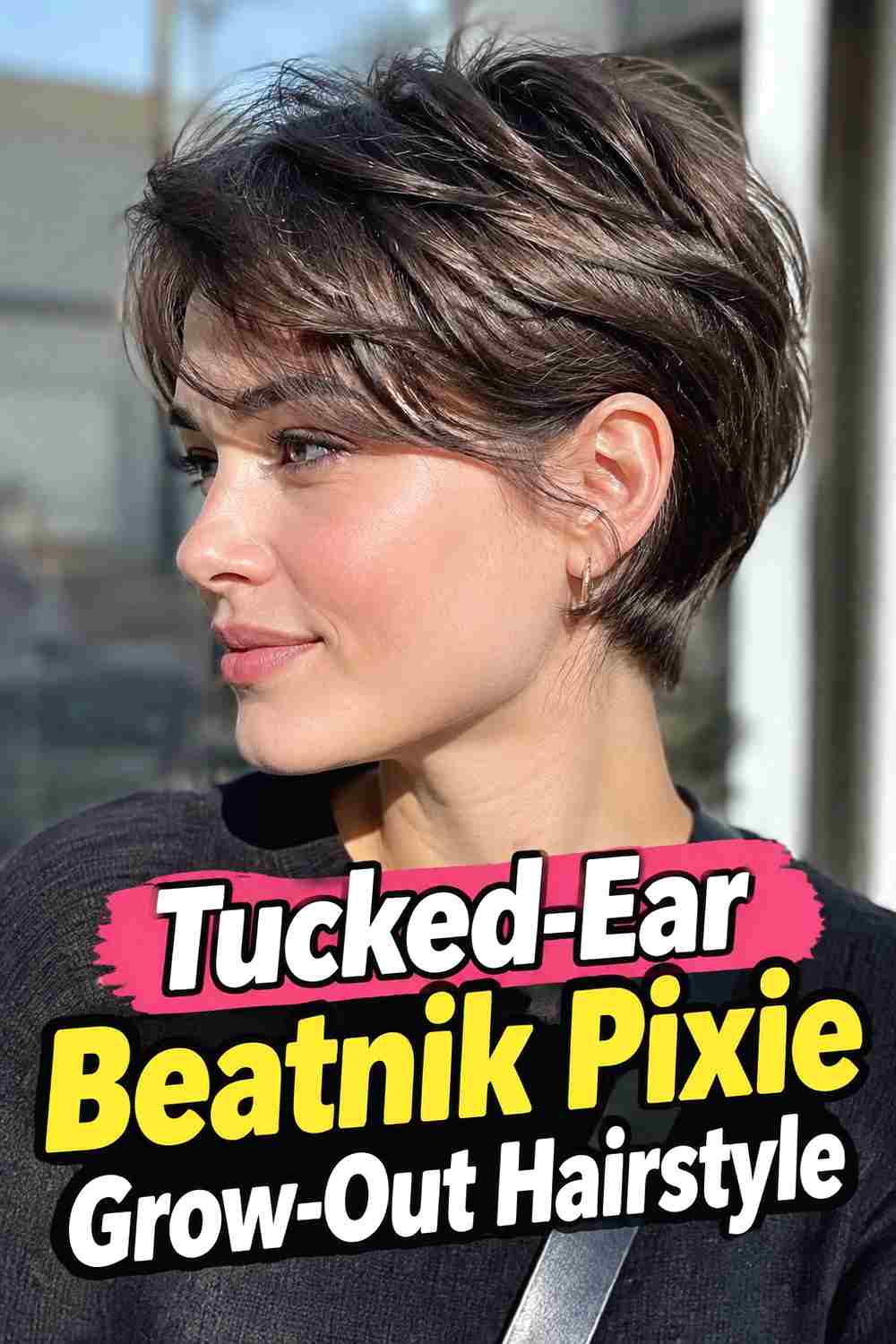 3. Tucked Ear Beatnik Pixie Grow Out Hairstyle