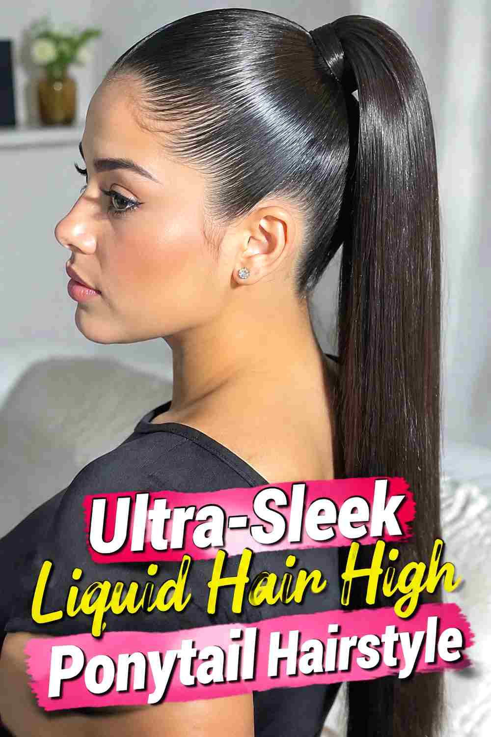 7. Ultra Sleek Liquid Hair High Ponytail Hairstyle