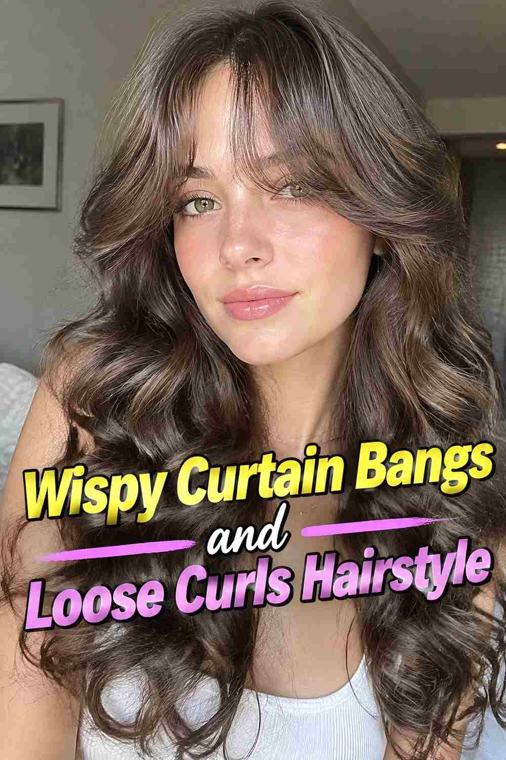 10. Wispy Curtain Bangs And Loose Curls Hairstyle