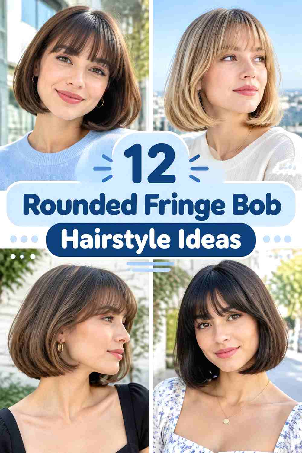 12 Rounded Fringe Bob Hairstyle Ideas