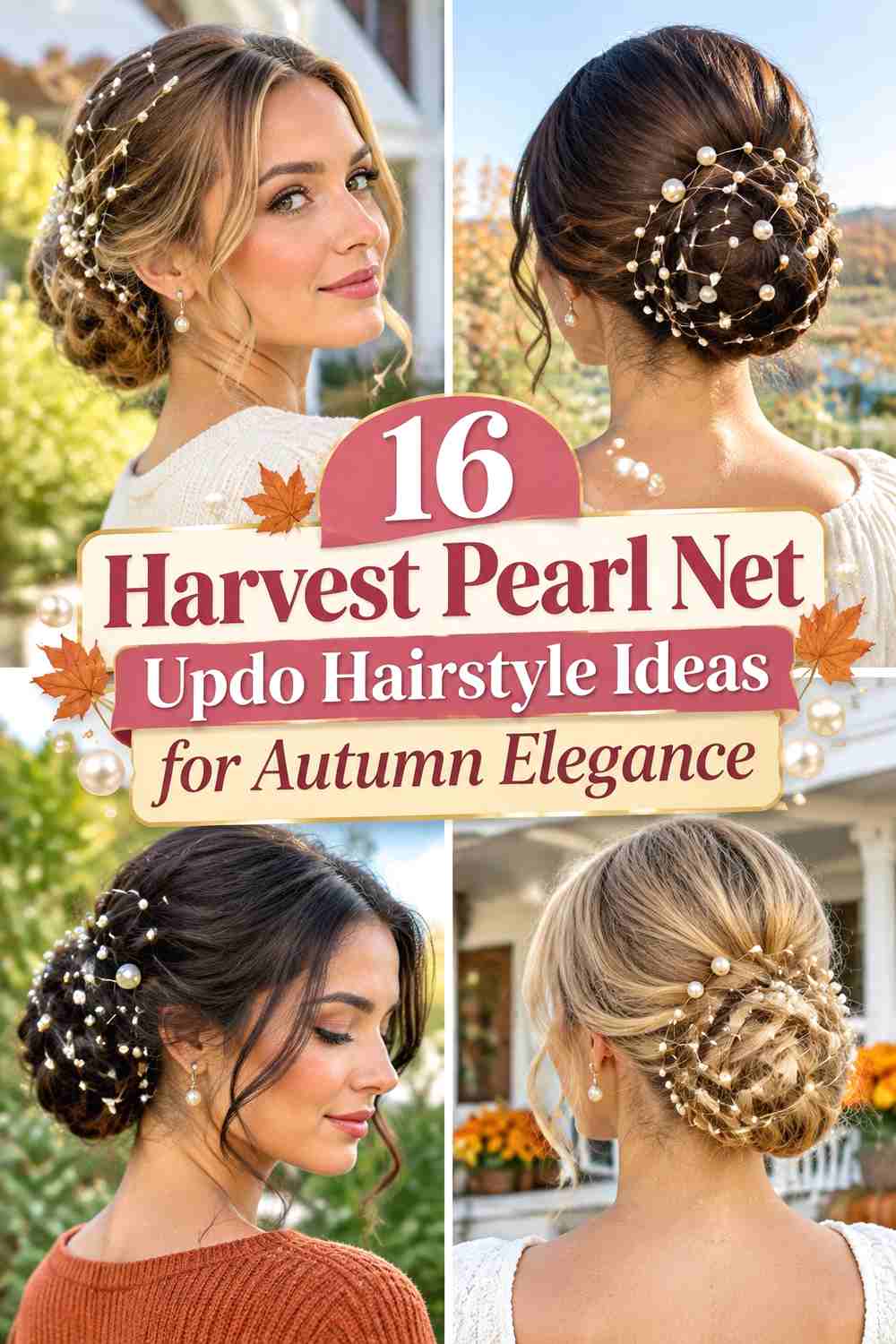 16 Harvest Pearl Net Updo Hairstyle Ideas for Autumn Elegance