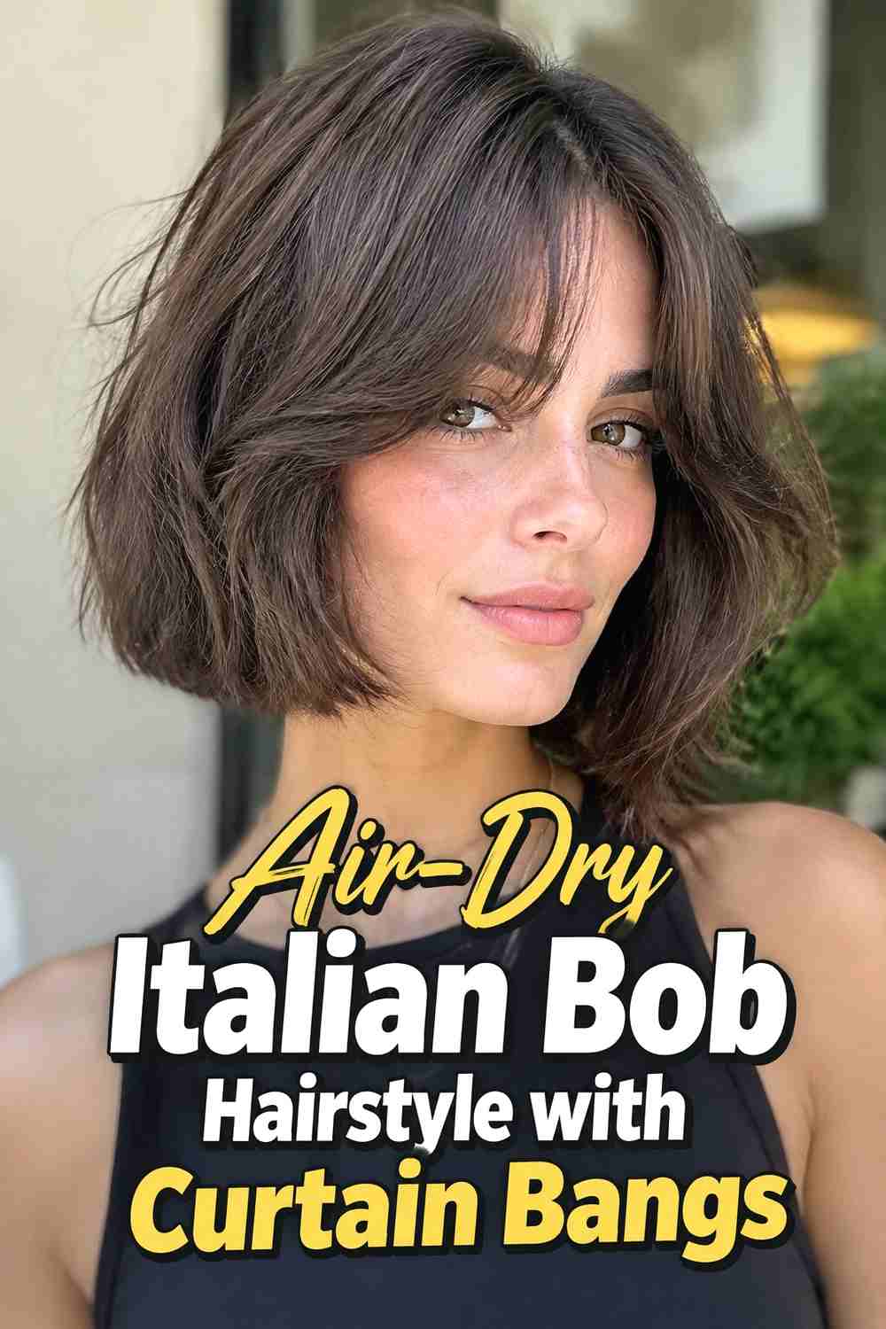 6. Air Dry Italian Bob Hairstyle With Curtain Bangs