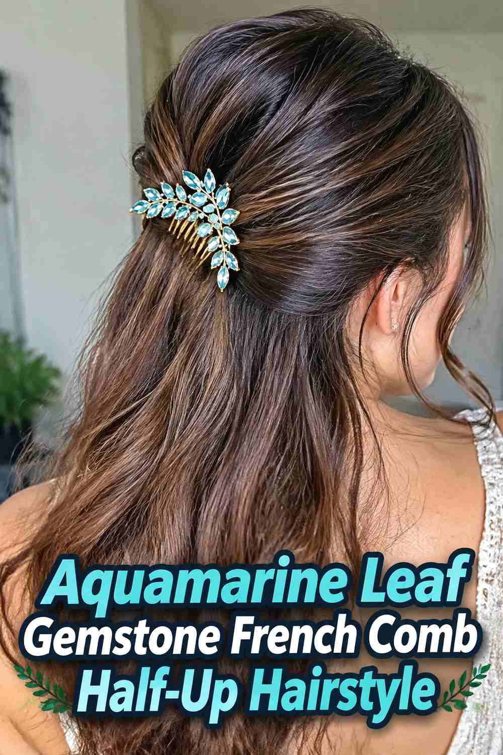 10. Aquamarine Leaf Gemstone French Comb Half Up Hairstyle
