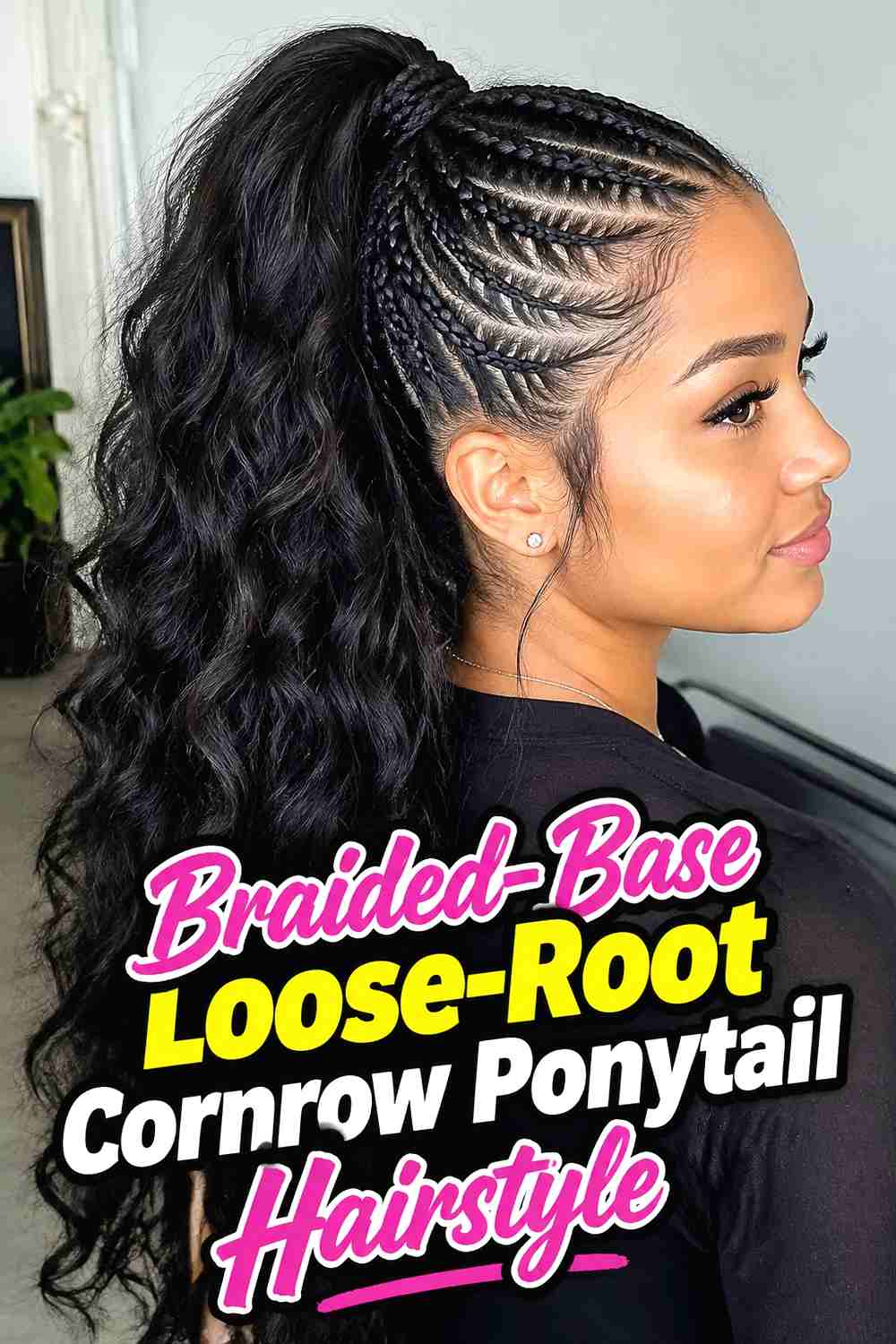 11. Braided Base Loose Root Cornrow Ponytail Hairstyle