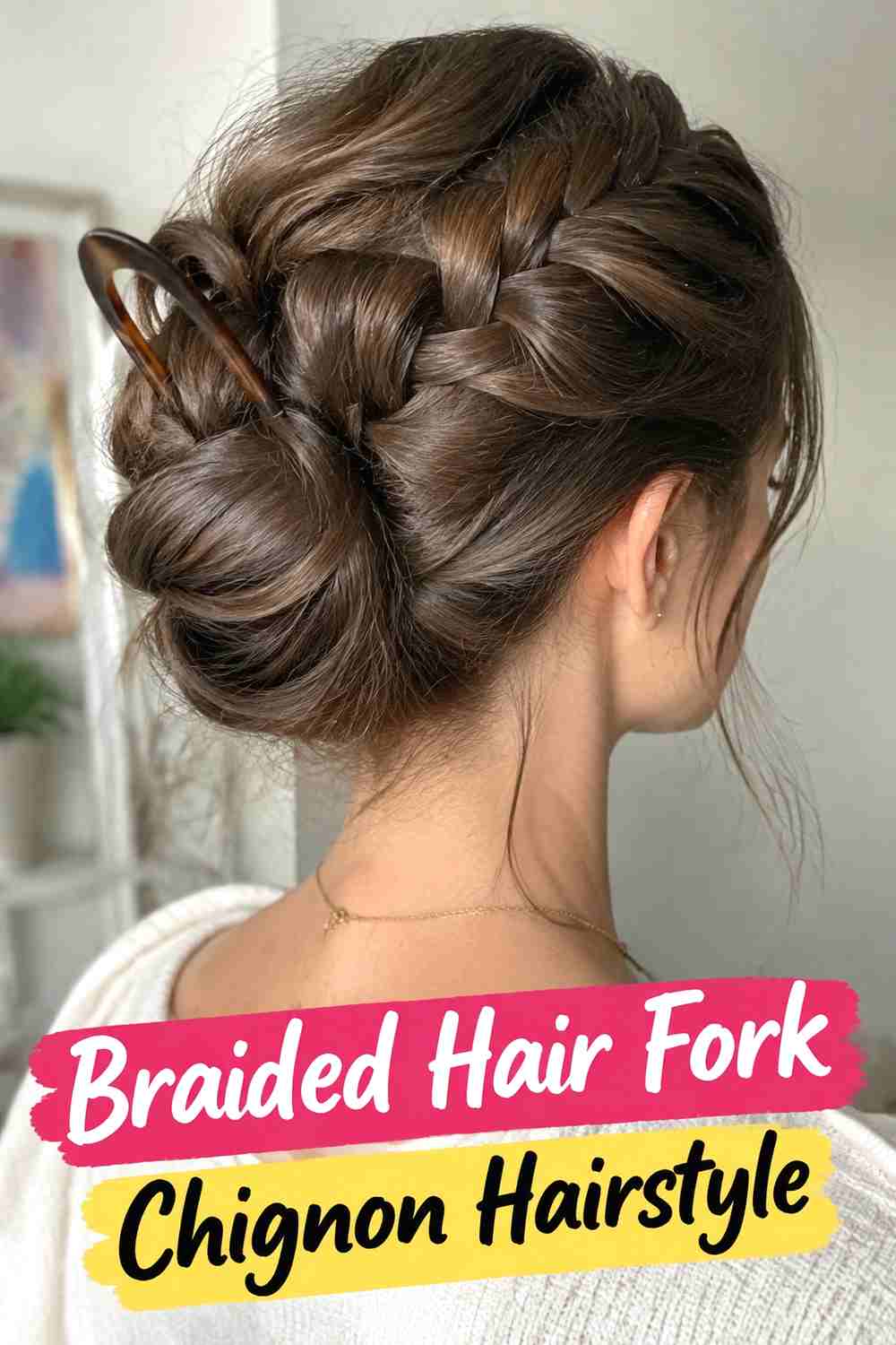 6. Braided Hair Fork Chignon Hairstyle