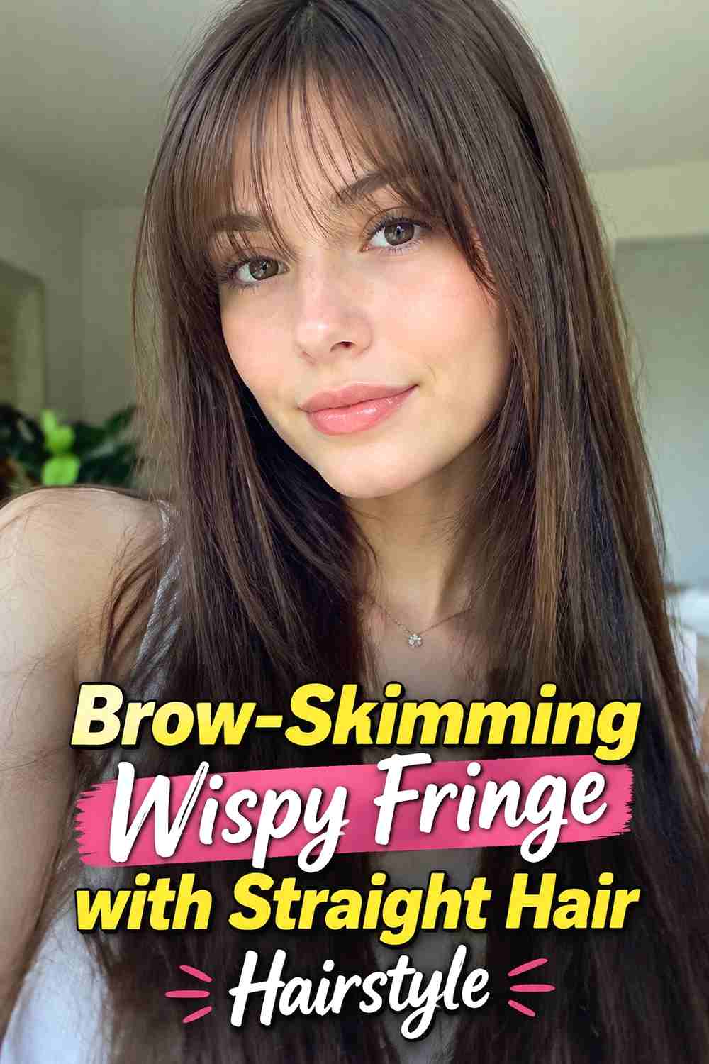 8. Brow Skimming Wispy Fringe With Straight Hair Hairstyle