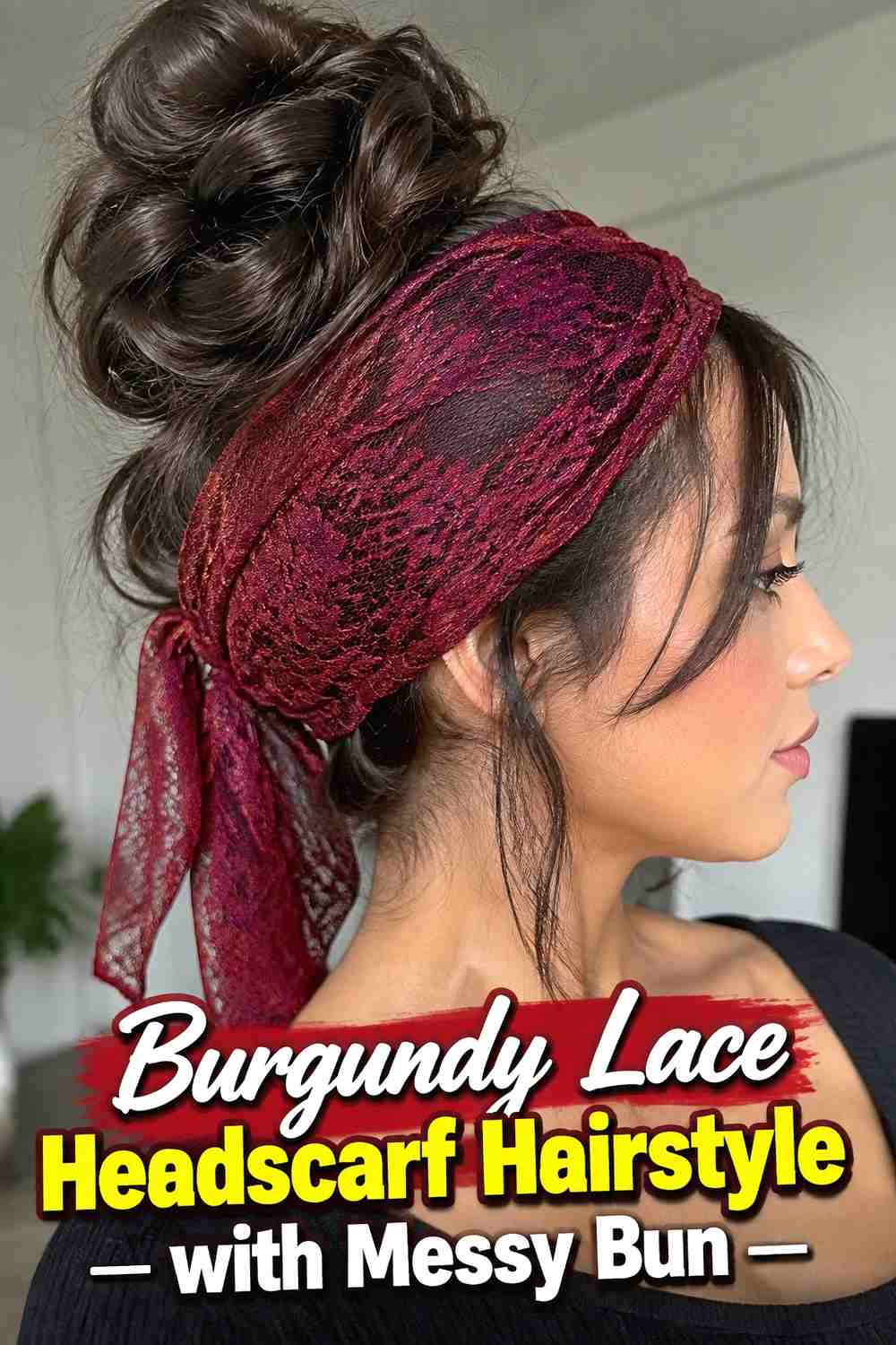 9. Burgundy Lace Headscarf Hairstyle With Messy Bun