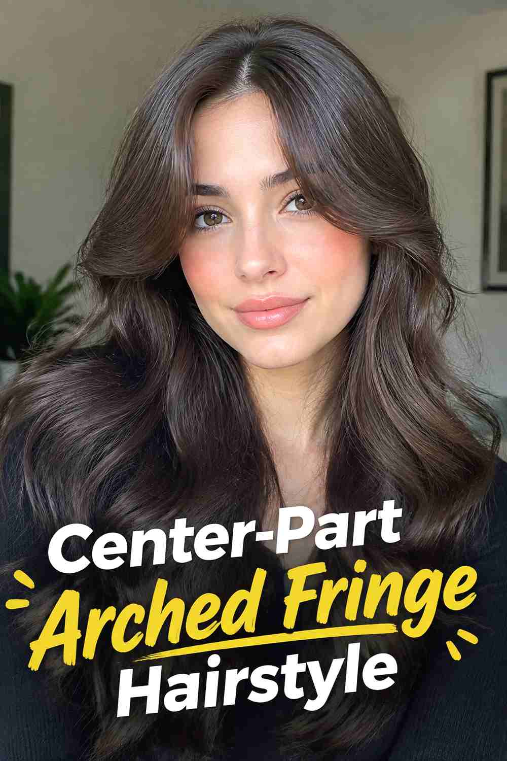 9. Center Part Arched Fringe Hairstyle