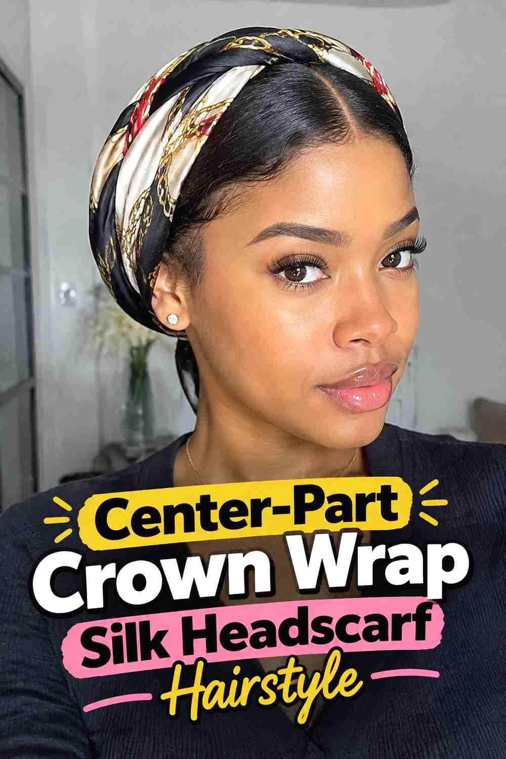 6. Center Part Crown Wrap Silk Headscarf Hairstyle