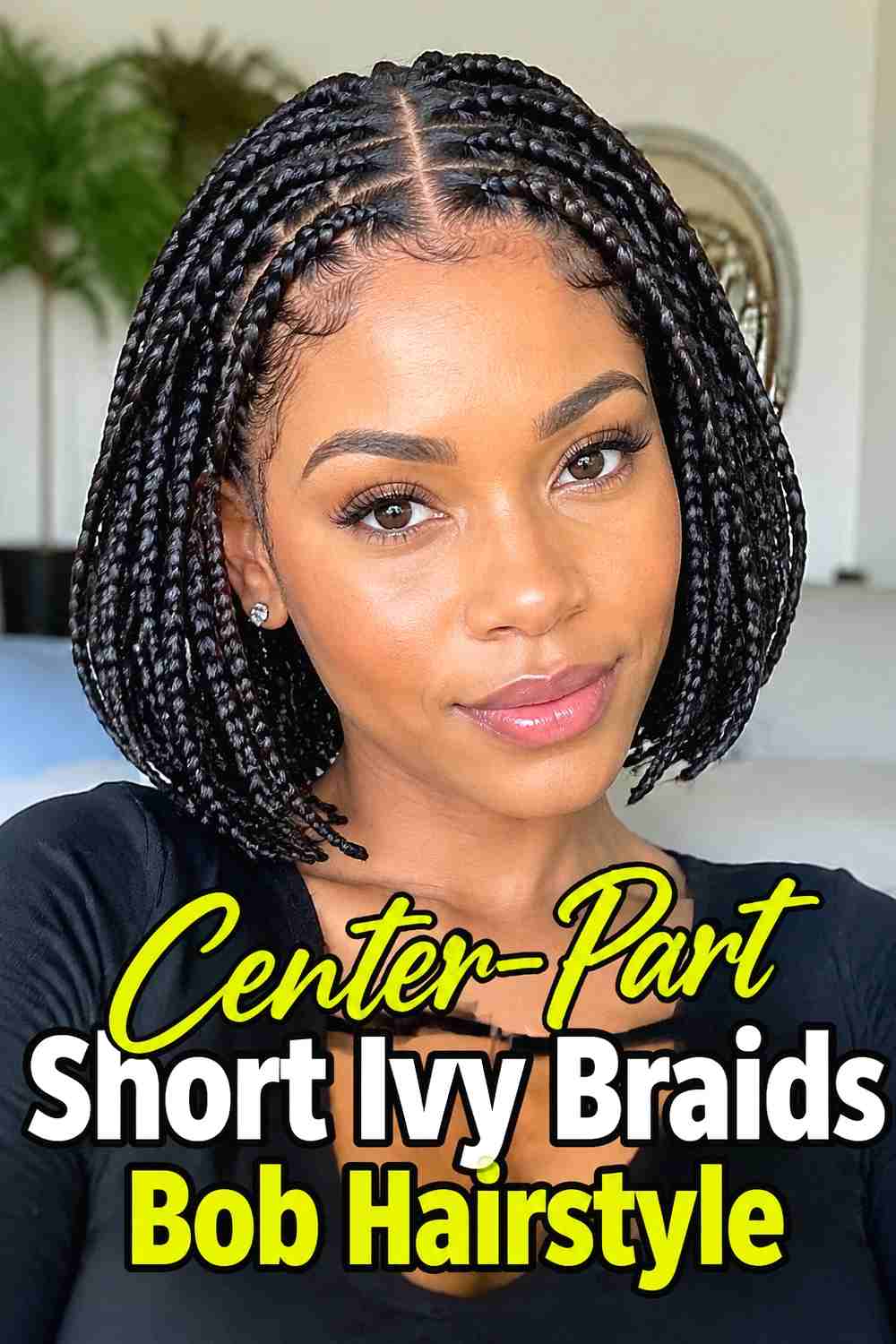 2. Center Part Short Ivy Braids Bob Hairstyle