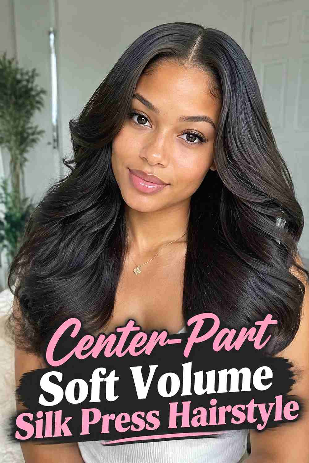 3. Center Part Soft Volume Silk Press Hairstyle