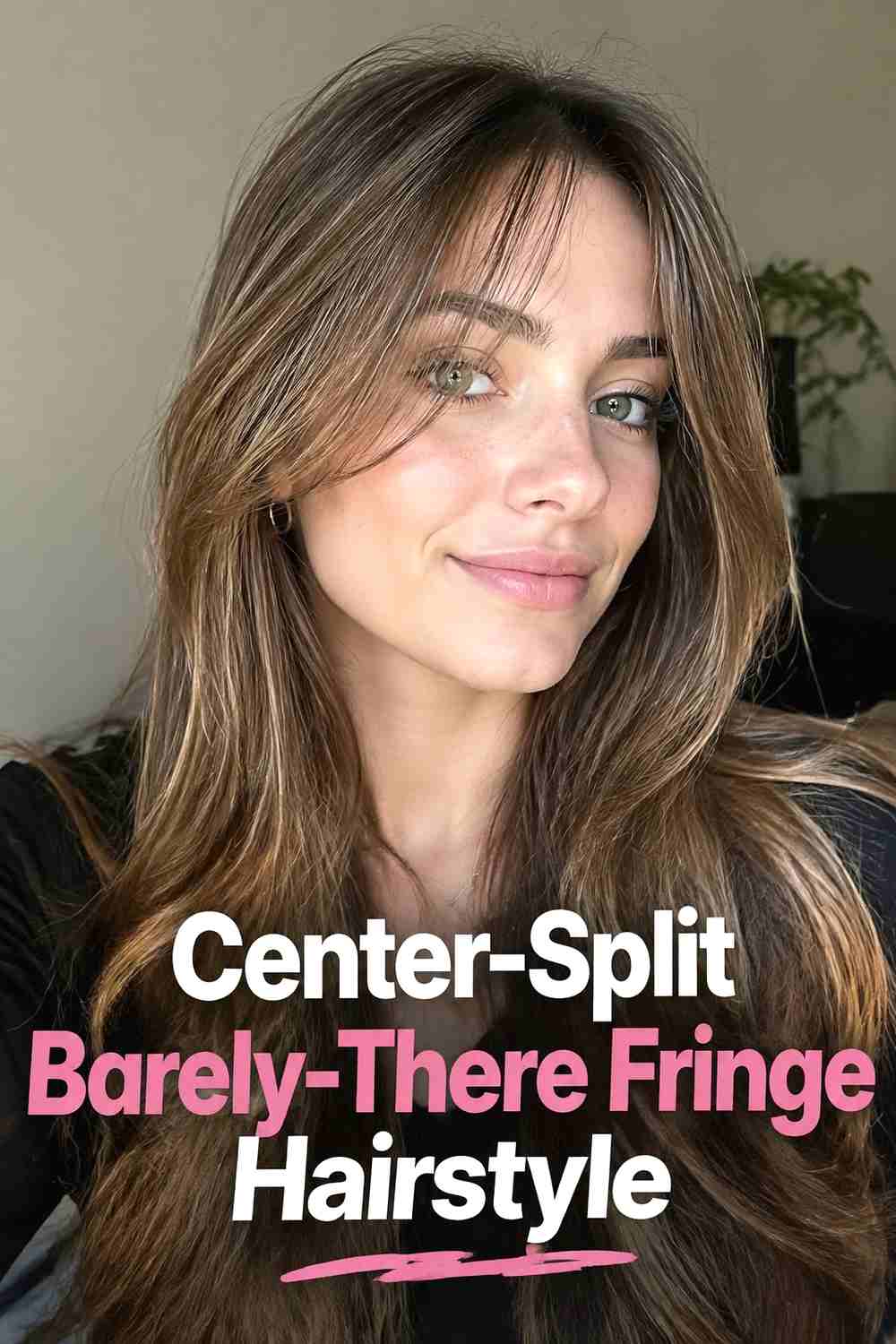 8. Center Split Barely There Fringe Hairstyle