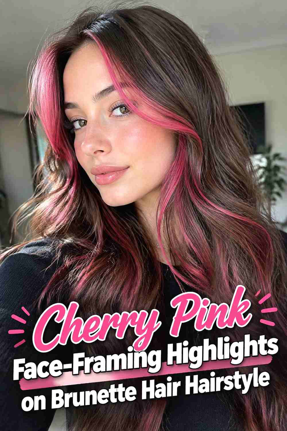 1. Cherry Pink Face Framing Highlights On Brunette Hair Hairstyle