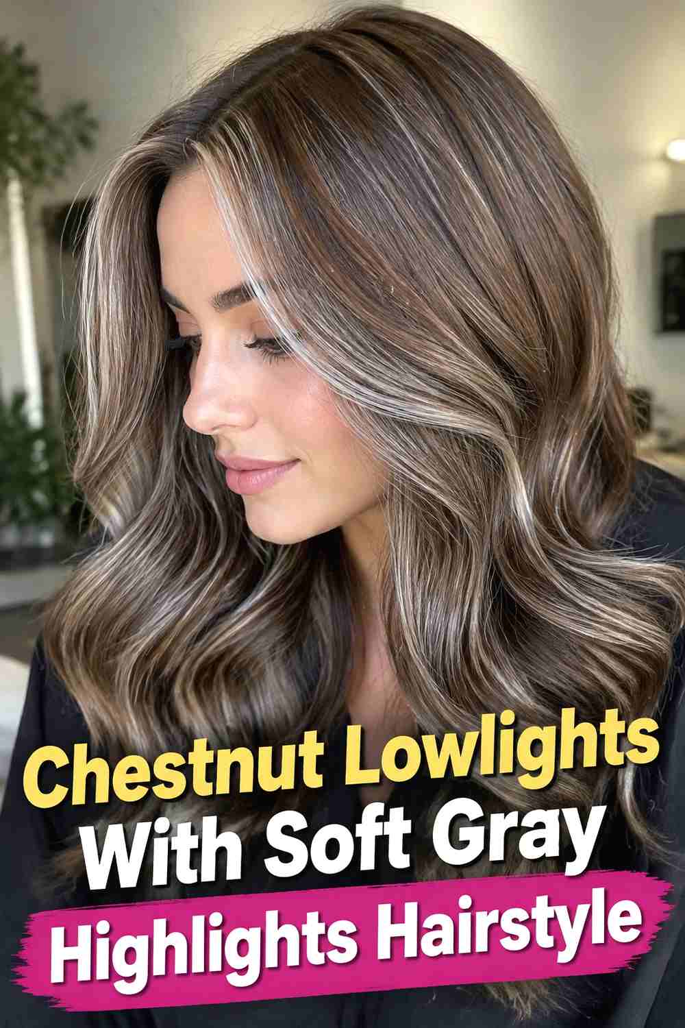 4. Chestnut Lowlights With Soft Gray Highlights Hairstyle
