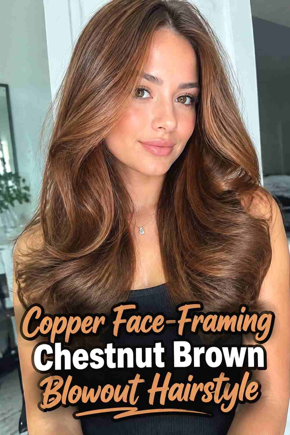 17. Copper Face Framing Chestnut Brown Blowout Hairstyle