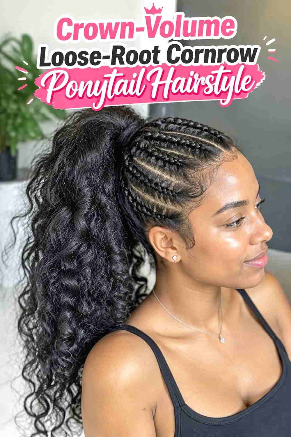 16. Crown Volume Loose Root Cornrow Ponytail Hairstyle