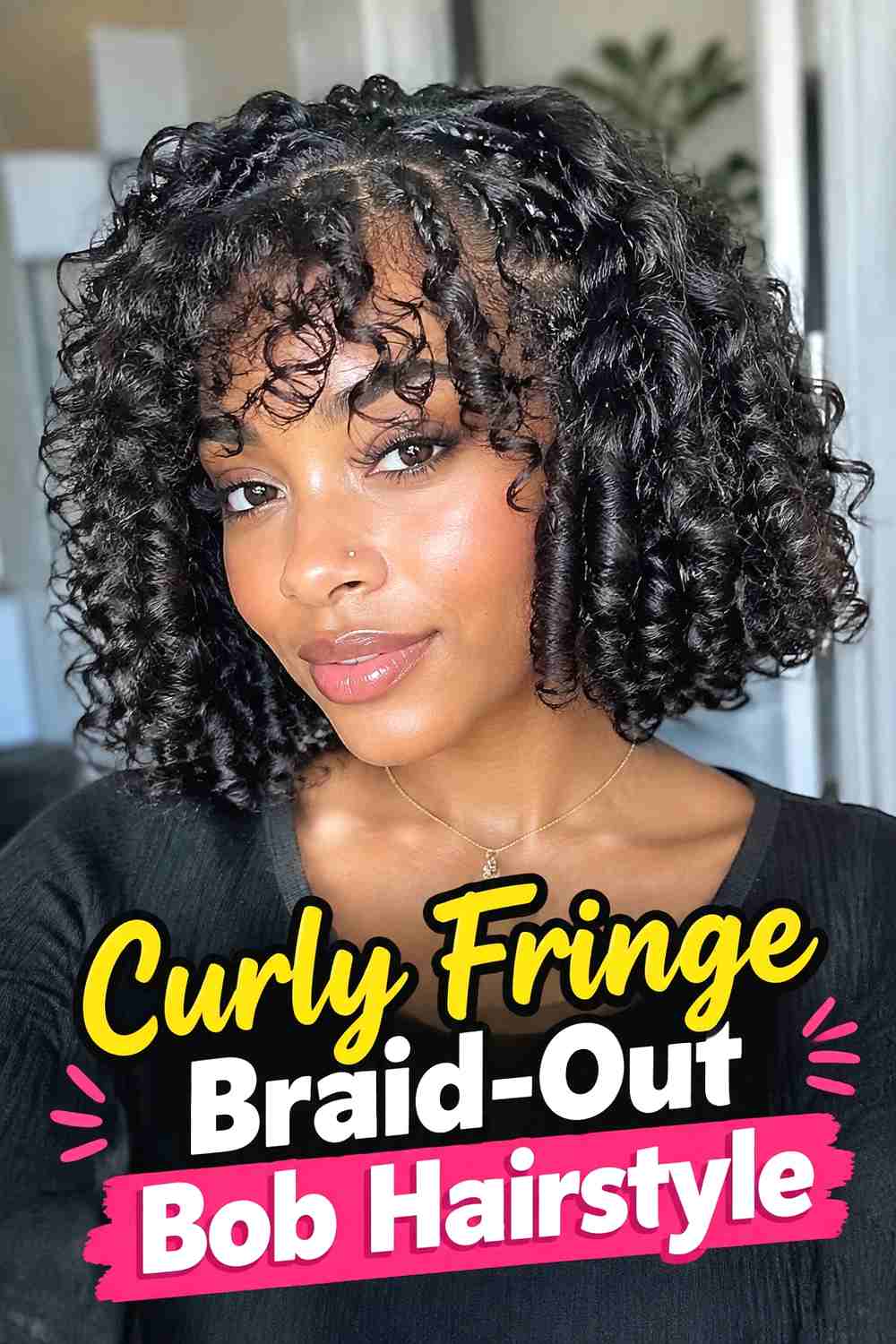 7. Curly Fringe Braid Out Bob Hairstyle
