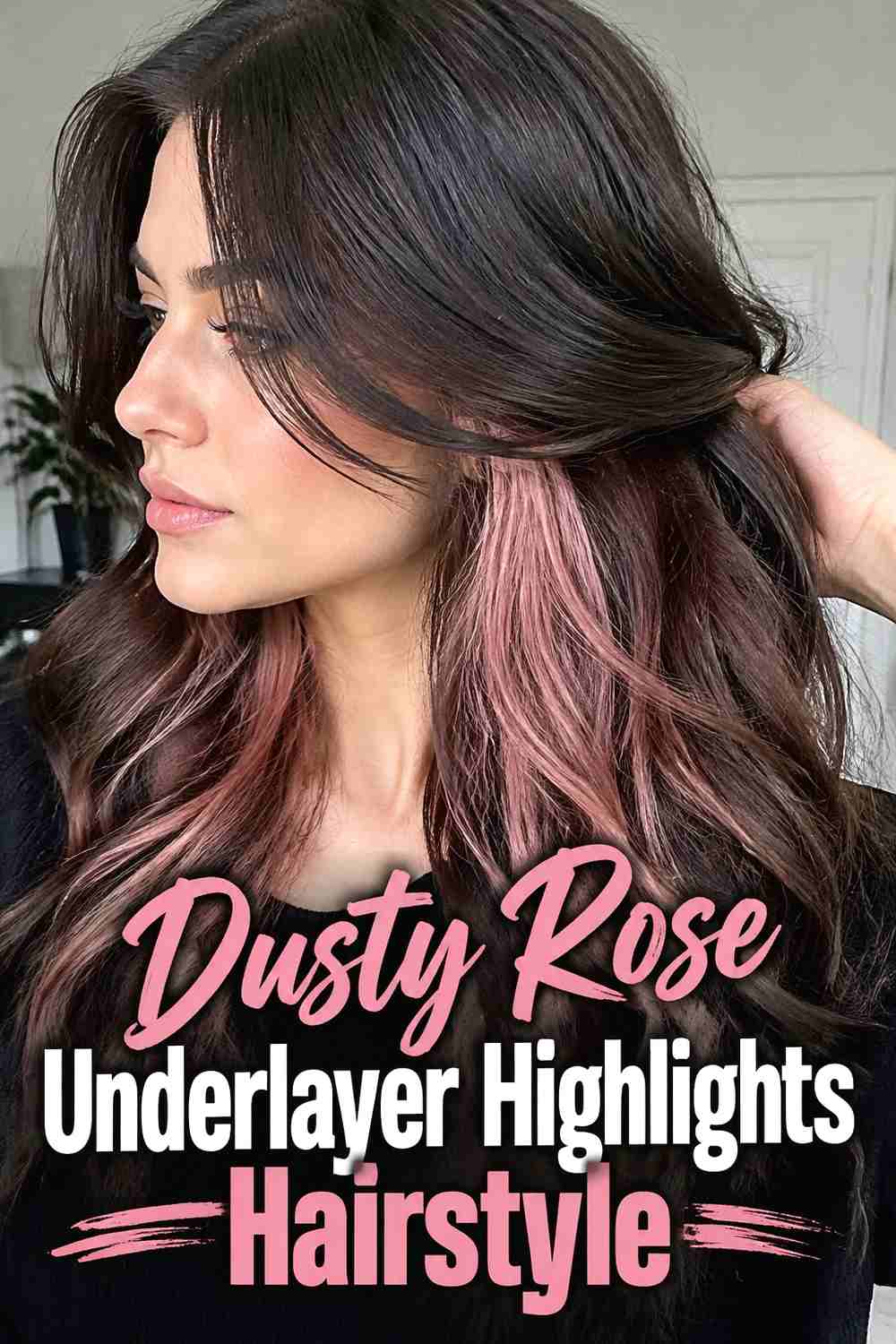 6. Dusty Rose Underlayer Highlights Hairstyle