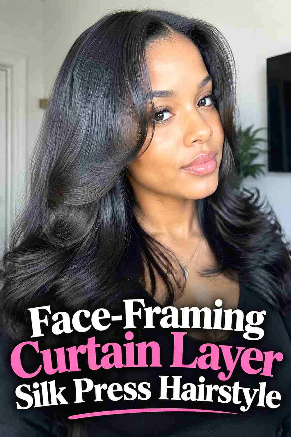 6. Face Framing Curtain Layer Silk Press Hairstyle