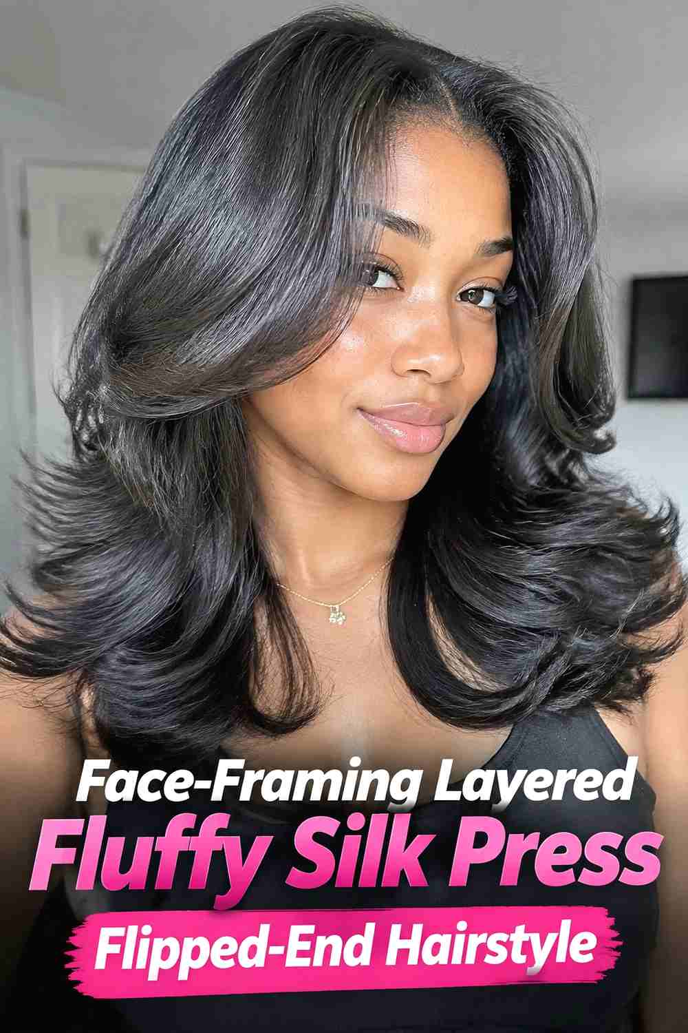 4. Face Framing Layered Fluffy Silk Press Flipped End Hairstyle