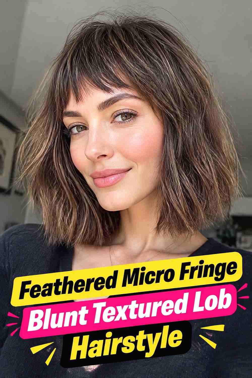 7. Feathered Micro Fringe Blunt Textured Lob Hairstyle