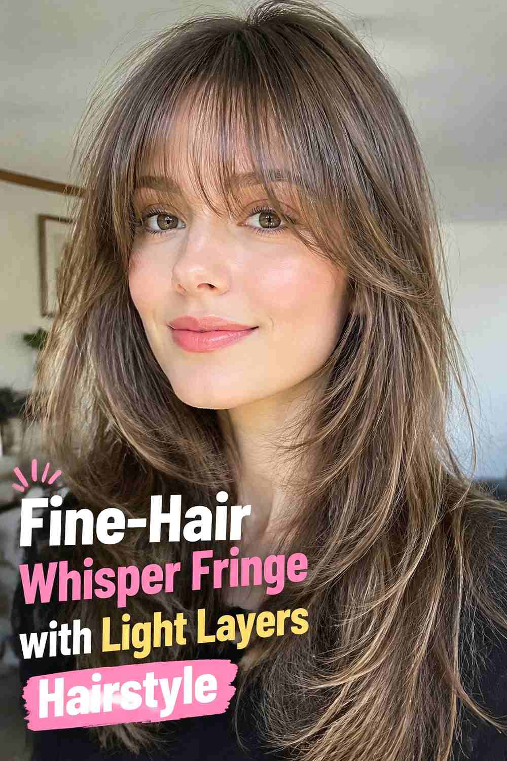 13. Fine Hair Whisper Fringe With Light Layers Hairstyle