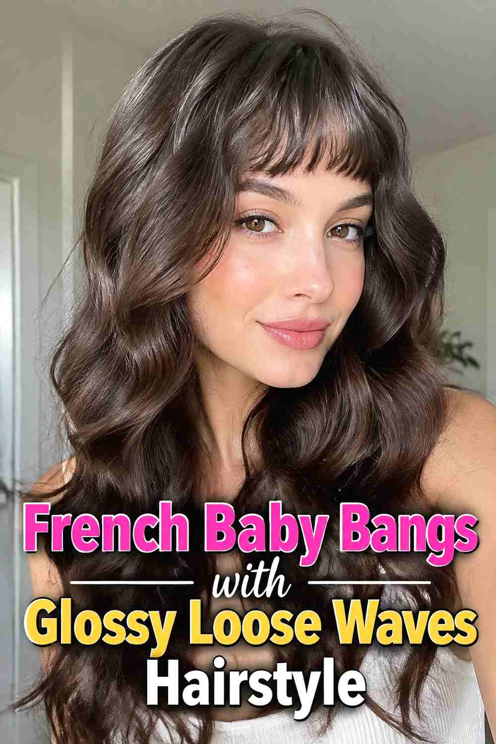 9. French Baby Bangs With Glossy Loose Waves Hairstyle