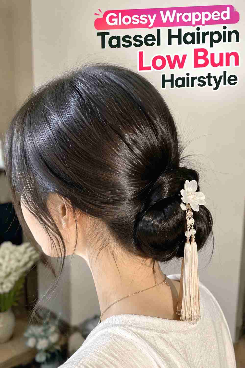 7. Glossy Wrapped Tassel Hairpin Low Bun Hairstyle