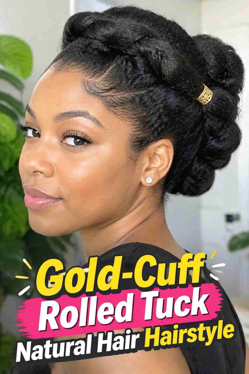 15. Gold Cuff Rolled Tuck Natural Hair Hairstyle